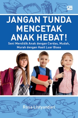 Jangan Tunda Mencetak Anak Hebat!