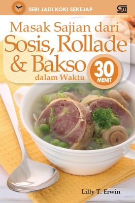 Masak Sajian dari Sosis, Rollade, dan Bakso dalam Waktu 30 Menit