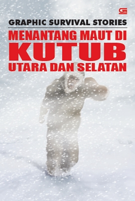 Graphic Survival Stories: Menantang Maut di Kutub Utara dan Selatan