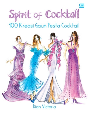 Spirit of Cocktail: 100 Kreasi Gaun Pesta Cocktail
