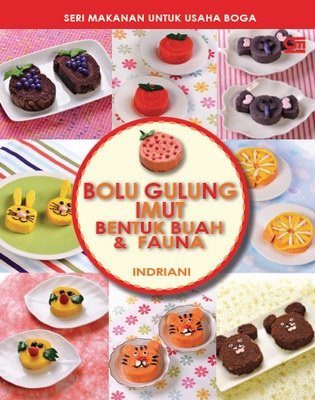 Bolu Gulung Imut Bentuk Buah &amp; Fauna