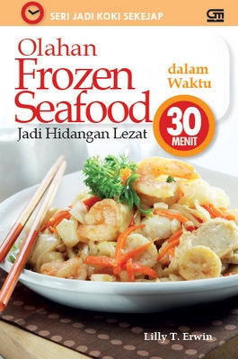 Olahan Frozen Seafood Jadi Hidangan Lezat dalam Waktu 30 Menit