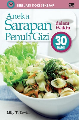 Aneka Sarapan Penuh Gizi dalam Waktu 30 Menit