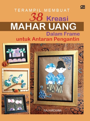 Terampil Membuat 38 Kreasi Mahar Uang dalam Frame untuk Antaran Pengantin