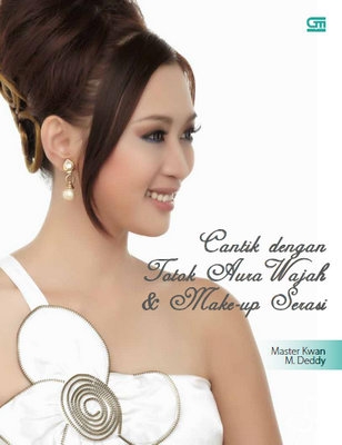 Cantik dengan Totok Aura Wajah &amp; Make-Up Serasi