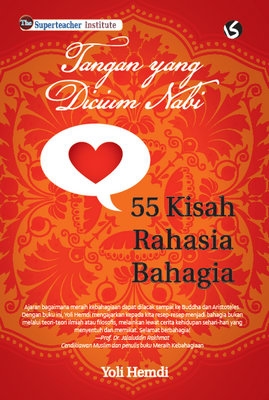 Tangan yang Dicium Nabi: 55 Kisah Rahasia Bahagia