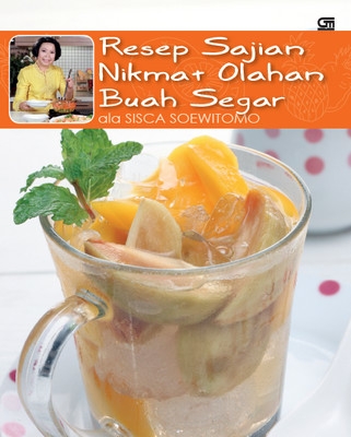 Resep Sajian Nikmat Olahan Buah Segar ala Sisca Soewitomo