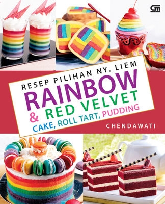 Resep Pilihan Ny. Liem: Rainbow &amp; Red Velvet Cake, Roll Tart, Pudding