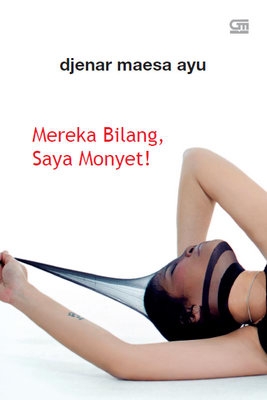 Mereka Bilang, Saya Monyet!