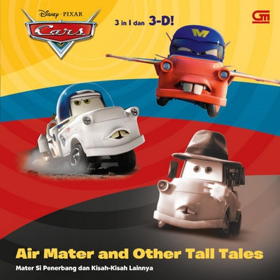 Cars 3 in 1 dan 3-D: Mater si Penerbang dan Kisah-Kisah Lainnya