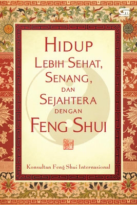 Hidup Lebih Sehat, Senang, dan Sejahtera dengan Feng Shui