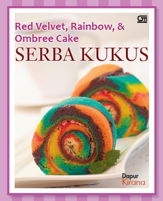 Red Velvet, Rainbow, dan Ombree Cake Serba Kukus
