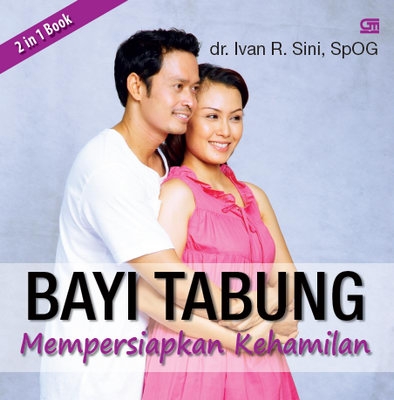 Bayi Tabung: Mempersiapkan Kehamilan - Menanti Kelahiran