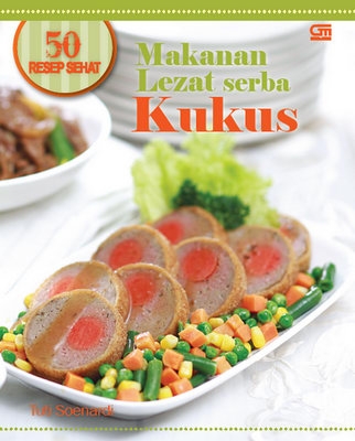 50 Resep Sehat: Makanan Lezat Serba Kukus
