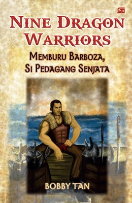 Nine Dragon Warriors: Memburu Barboza, si Pedagang Senjata