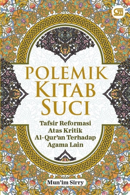 Polemik Kitab Suci: Tafsir Reformis atas Kritik Al-Qur'an Terhadap Agama Lain