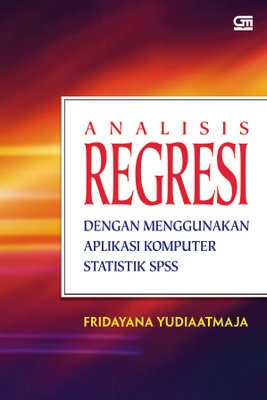 Analisis Regresi dengan Menggunakan Aplikasi Komputer Statistik SPSS