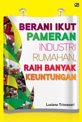 Berani Ikut Pameran Industri Rumahan, Raih Banyak Keuntungan