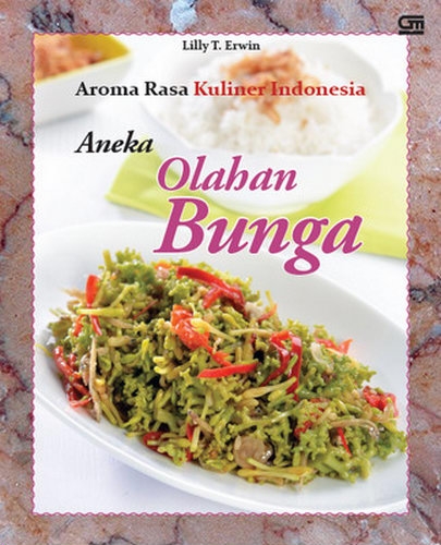 Aroma Rasa Kuliner Indonesia: Aneka Olahan Bunga