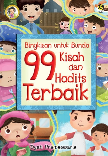 Bingkisan untuk Bunda: 99 Kisah dan Hadits Terbaik
