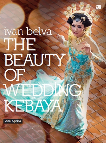 Ivan Belva: The Beauty of Wedding Kebaya