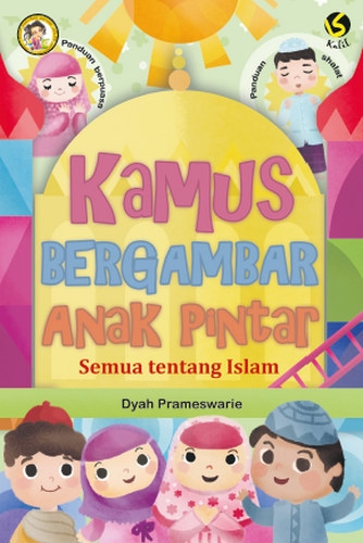 Kamus Bergambar Anak Pintar: Semua Tentang Islam