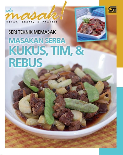 Seri Teknik Memasak: Masakan Serba Kukus, Tim, dan Rebus