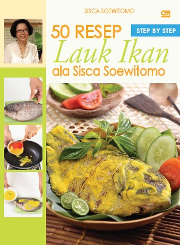 Step by Step: 50 Resep Lauk Ikan Sisca Soewitomo