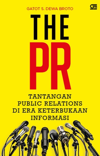 The PR: Tantangan Public Relations pada Era Keterbukaan