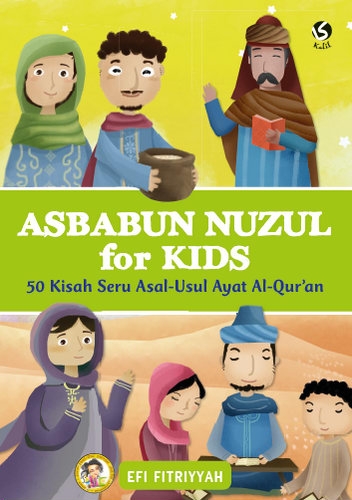 Asbabun Nuzul for Kids: 50 Kisah Seru Asal-Usul Ayat Al-Qur`an