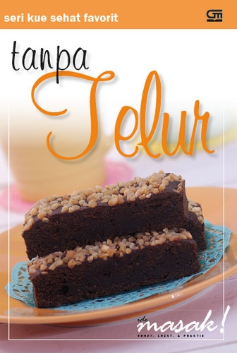 Seri Kue Sehat Favorit: Tanpa Telur