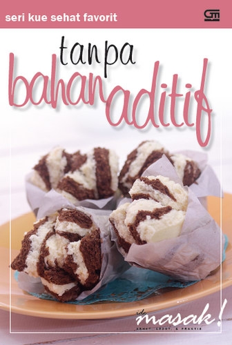 Seri Kue Sehat Favorit: Tanpa Bahan Aditif