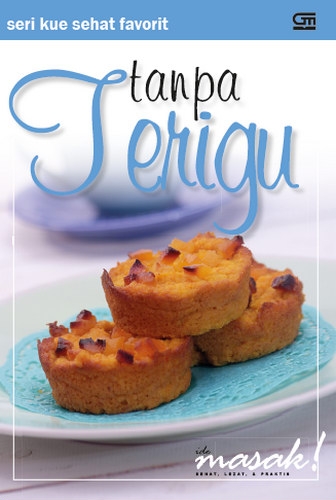 Seri Kue Sehat Favorit: Tanpa Terigu