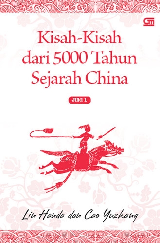 Kisah-Kisah dari 5.000 Tahun Sejarah China Jilid I