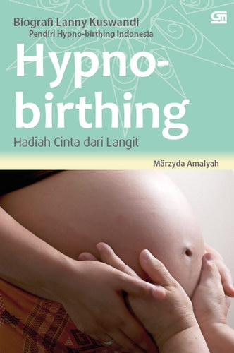 Hypno-Birthing: Hadiah Cinta dari Langit
