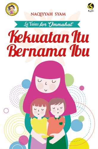 La Taias for Ummahat: Kekuatan Itu Bernama Ibu