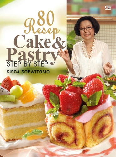 Step by Step 80 Resep Cake &amp; Pastry