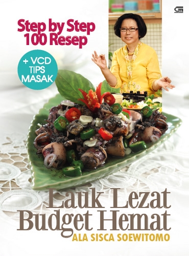 Step by Step 100 Resep Lauk Lezat Budget Hemat ala Sisca Soewitomo