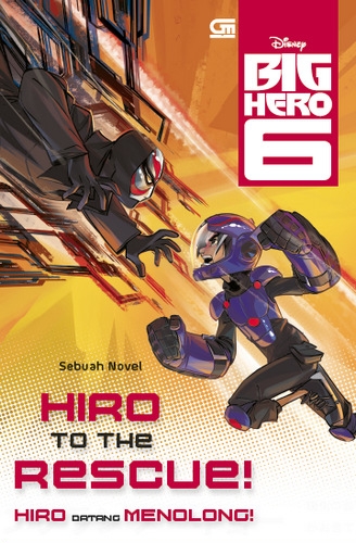 Big Hero 6: Hiro Datang Menolong - Sebuah Novel