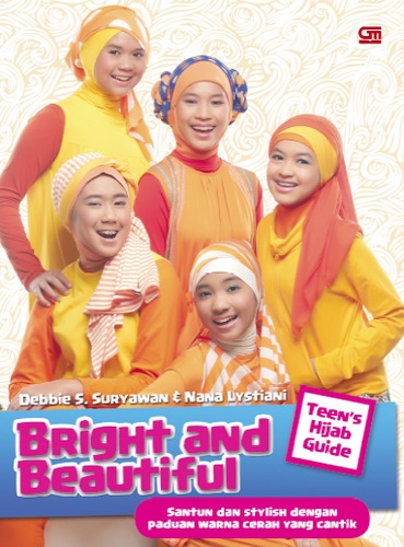 Teen`s Hijab Guide : Bright and Beautiful