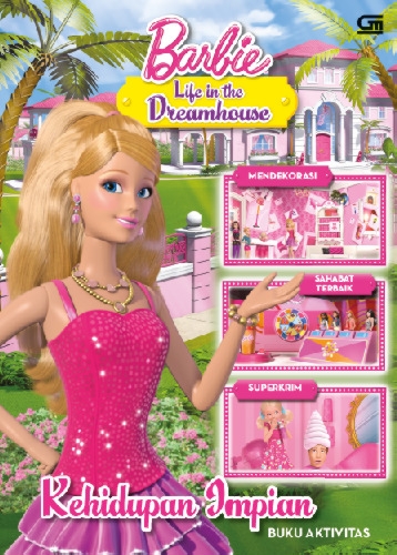 Barbie Life in The Dreamhouse: Kehidupan Impian