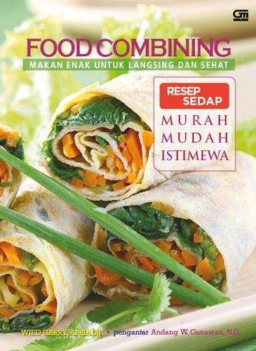 Food Combining: Makan Enak Untuk Langsing dan Sehat