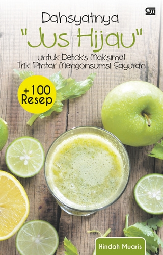 Dahsyatnya "Jus Hijau" untuk Detoks Maksimal + 100 Resep
