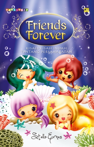 Friends Forever: Kisah-Kisah Indah Tentang Persahabatan