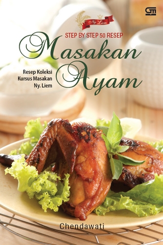 Step by Step 50 Resep Masakan Ayam Resep Koleksi Kursus Masakan Ny. Liem