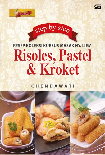 Step by Step Resep Koleksi Kursus Masak Ny. Liem: Risoles, Pastel &amp; Kroket