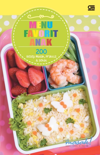 Menu Favorit Anak: 200 Resep Mudah, Praktis, dan Sehat
