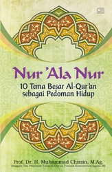 Nur 'Ala Nur: 10 Tema besar Al-Qur'an sebagai Pedoman Hidup