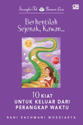 Secangkir Teh Penawar Lara: Berhentilah Sejenak, Kawan...