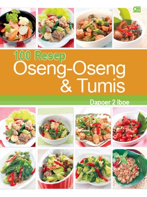 100 Resep Oseng-Oseng &amp; Tumis